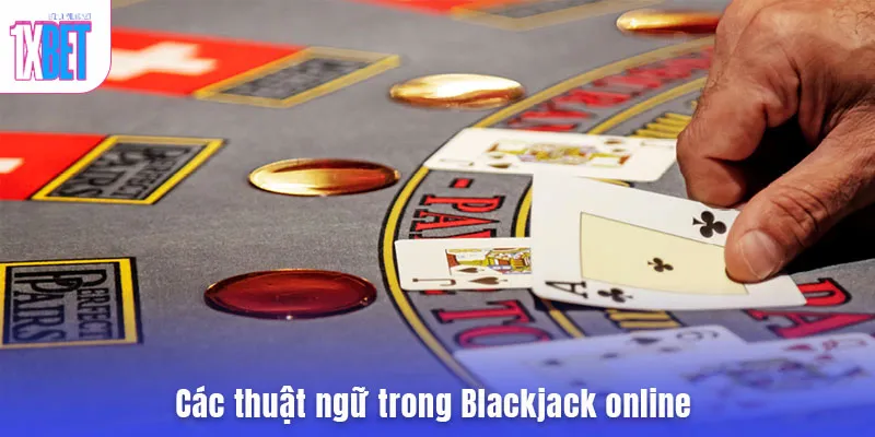 Các thuật ngữ trong Blackjack online