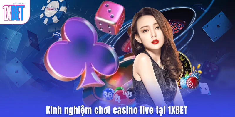 Kinh nghiệm chơi casino live tại 1XBET